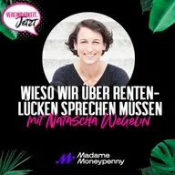 Madame Moneypenny:Wieso wir über Rentenlücken sprechen müssen - mit Natascha Wegelin