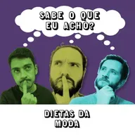 #056 - Dietas da Moda