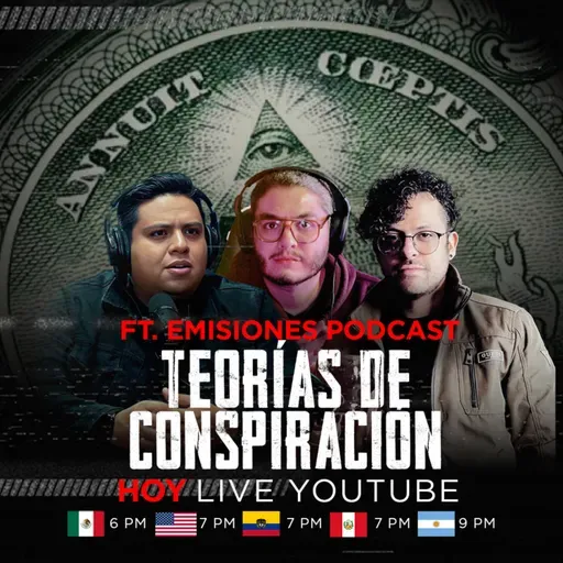 Teorías De Conspiración FT. Emisiones Podcast | NoEsNormal.tv