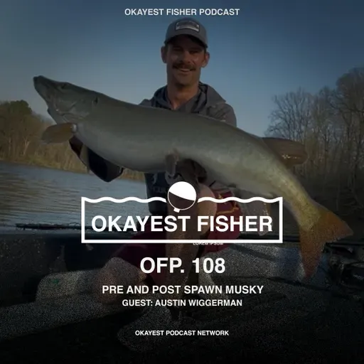 Pre and Post Spawn Muskies with Austin Wiggerman