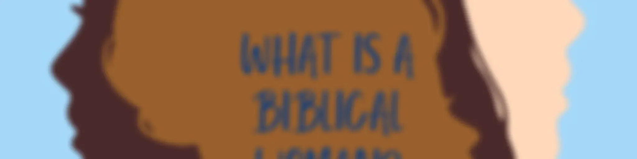 What is a Biblical Woman?