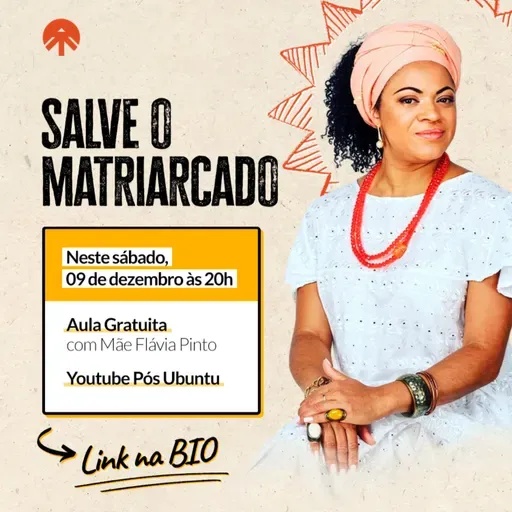 AULA ABERTA | Salve o Matriarcado com Mãe Flávia Pinto