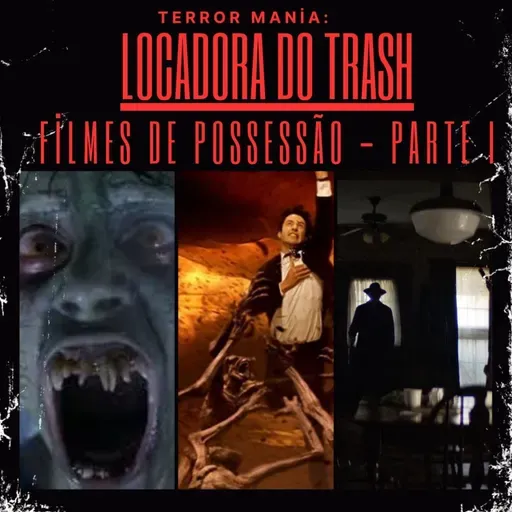 Locadora do Trash - Filmes de Possessão (Parte I)