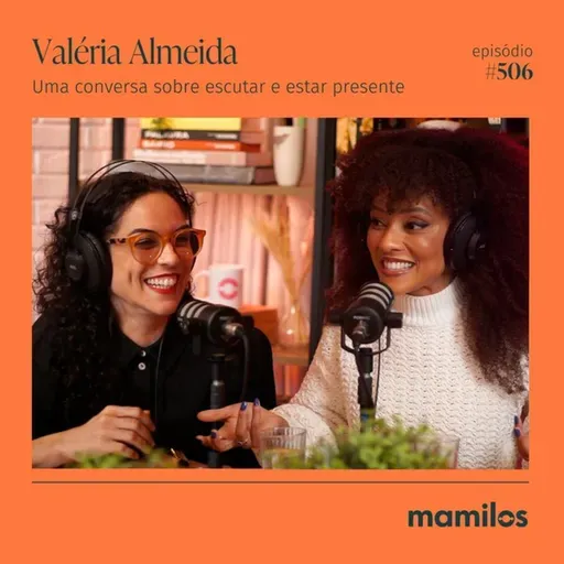 Valéria Almeida: como a escuta pode mudar nossas relações