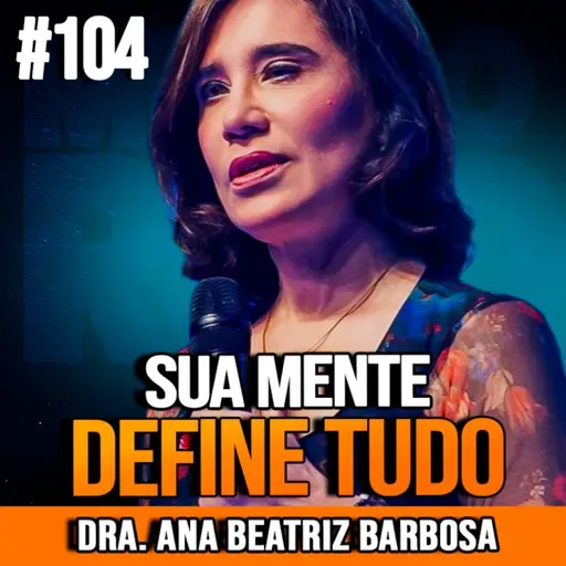 Dra. Ana Beatriz Barbosa | 8 MINUTOS DE SEGREDOS PARA VENCER
