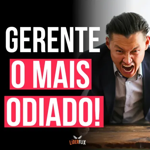#246 - O Que Faz um Gerente e Por Que Eles São Tão Criticados? Aprenda Como Ser um Bom Líder na Gestão de Pessoas