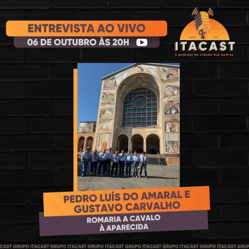 🎙️ Pedro Luís do Amaral e Gustavo Carvalho ( Romaria a cavalo à Aparecida ) - #238
