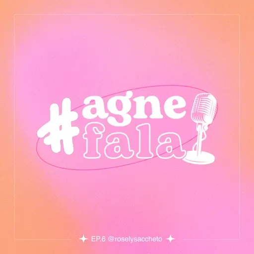 #AGNEFala com Rosely