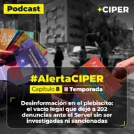 Podcast / Desinformación en el plebiscito: el vacío legal que dejó a 202 denuncias ante el Servel sin ser investigadas ni sancionadas