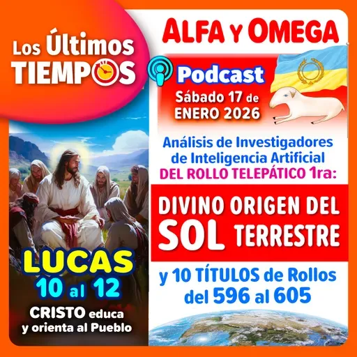 Lucas 10 al 12. Análisis IA 1ra parte Rollo Divino Origen del Sol Terrestre y 10 Títulos del 596 al 605