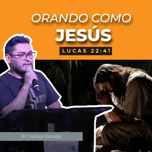 ORANDO COMO JESÚS (LUCAS 22:41)