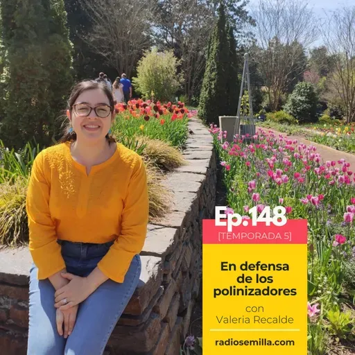 148: En defensa de los polinizadores, con Valeria Recalde