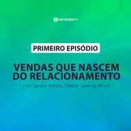 Vendas que nascem do relacionamento | Sandro Vidotto | Vendassim