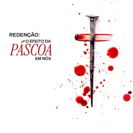 Pra. Sheila Vianna - REDENÇÃO: o efeito da PÁSCOA em nós