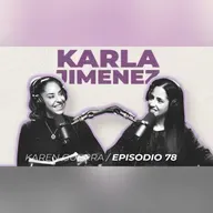 Intentarlo siempre será MEJOR - EP 79 Karla Jiménez