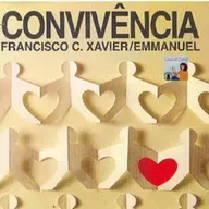 Livro: Convivência. Chico Xavier. pelo Espírito Emmanuel.