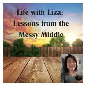 Life with Liza: Lessons from the Messy Middle