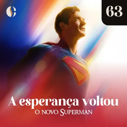63 - A esperança voltou com o novo Superman