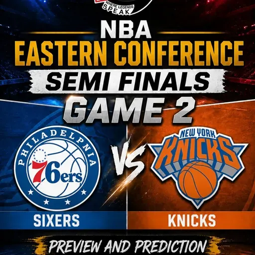 NBA Playoffs Game 2, 76ers vs Knicks: Preview and Prediction