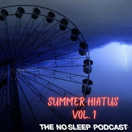 NoSleep Podcast Summer Hiatus 2025 #1
