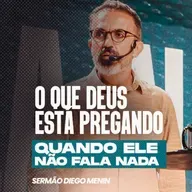 O QUE DEUS ESTÁ PREGANDO QUANDO ELE NÃO FALA NADA