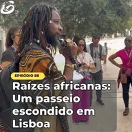 88. Raízes Africanas - Um passeio diferente em LISBOA