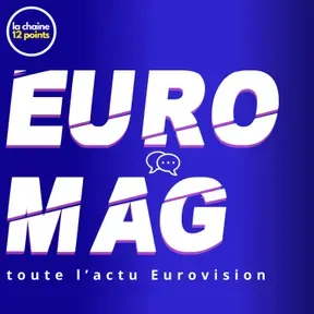 Euromag : Toute l’actu Eurovision