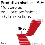 Produtivo nível 2: até onde vai o equilibrio?