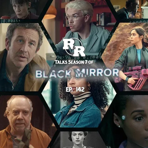 R&R 142: Black Mirror Season 7 Review