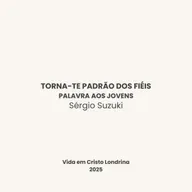 Torna-te padrão dos fiéis - Sérgio Suzuki