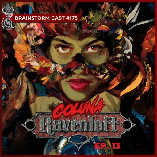 #175 - Coluna Ravenloft Ep 13 - Brainstorm Cast T4