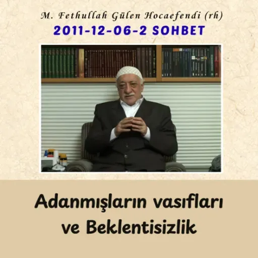 2011-12-06-2 SOHBET - Adanmışların vasıfları ve Beklentisizlik