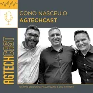 Como nasceu o Agtechcast