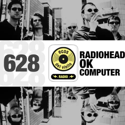 Radiohead / OK Computer | Programa 628 - Ecos del Vinilo Radio
