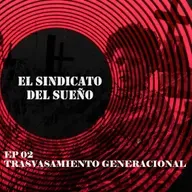 EL SINDICATO DEL SUEÑO - TRASVASAMIENTO GENERACIONAL