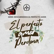 El perfecto amor perdona - Ps. Arcadio Vilchez