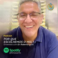 265 - Por que escolhemos o mal? - Entrevista com dr. Roberto Lúcio Vieira de Souza