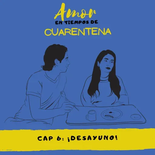 Amor en tiempos de cuarentena – Cap. 6: ¡Desayuno!