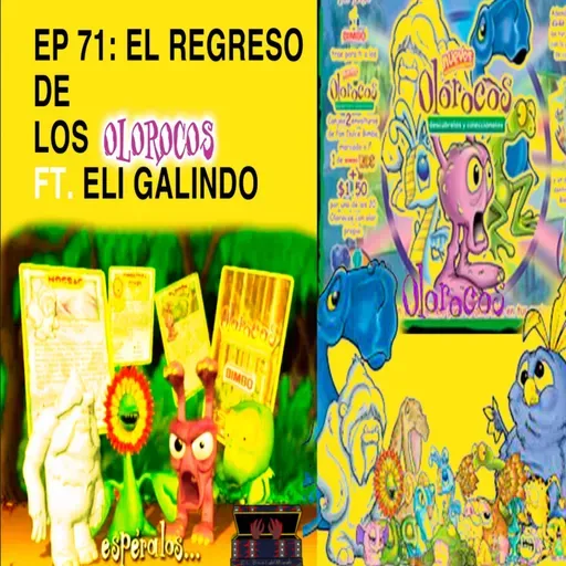 Ep #71 El Regreso De Los Olorocos y más Ft. Eli Galindo 