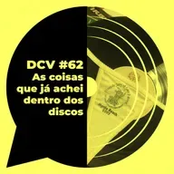 DCV #62 - As coisas que já achei dentro dos discos
