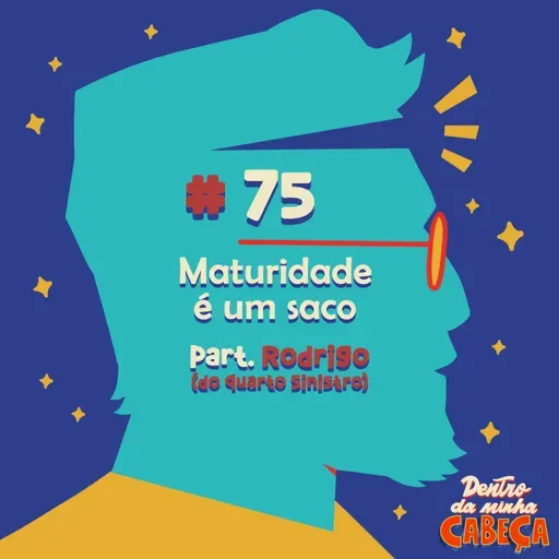 Episódio 75 - Maturidade é um saco (part. Rodrigo do Quarto Sinistro)