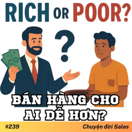 #239. Bán hàng cho người giàu và người nghèo, cái nào dễ hơn?