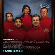 LoGGadoCast 457 - Mentirosos, Noivo à Indiana, Echo Valley, Improvisação Perigosa e muito mais
