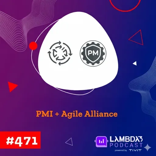 Lambda3 Podcast 471 - PMI + Agile Alliance - Um ano depois, o que realmente mudou?