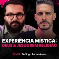 Experiência Mística: Deus & Jesus Sem Religião - Teólogo André Aneas