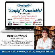 “Simply” Remarkable! with Debbie Saviano, LinkedIn Advocate!