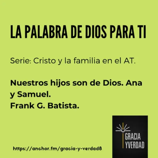 Nuestros hijos son de Dios. Ana y Samuel.