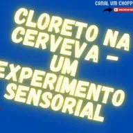 EPI 61 - Cloreto na cerveja...como fica essa cerva? #cloreto #agua #canalumchopps