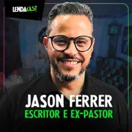 EX-PASTOR E HOJE ATEU FERVOROSO - Jason Ferrer | LendaCast #196