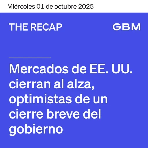 THE RECAP 01-10-25 | Mercados de EE. UU. cierran al alza, optimistas de un cierre breve del gobierno.
